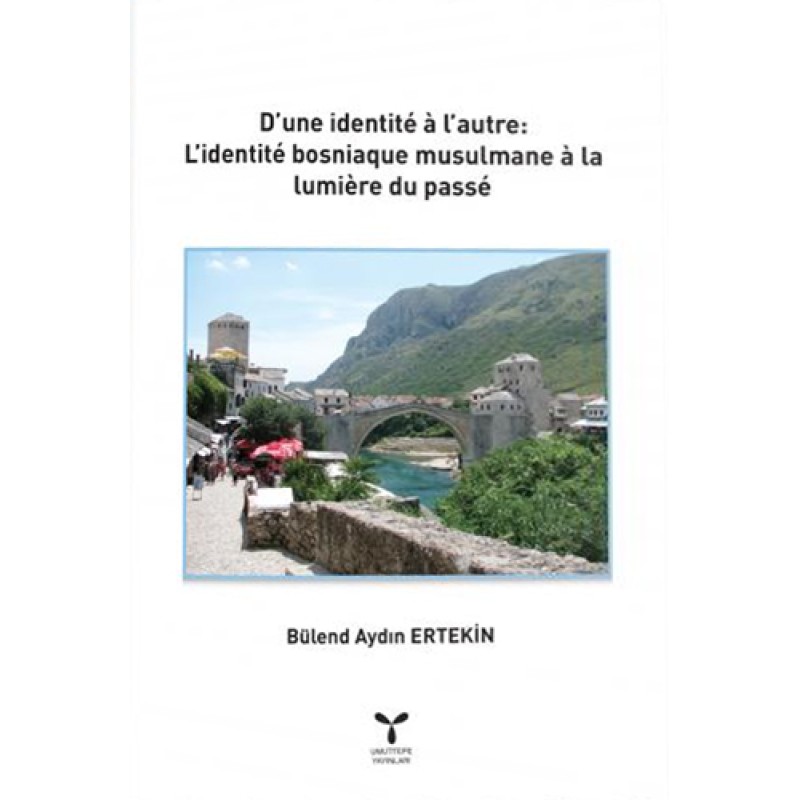 D'une identité à l'autre: L'identité Bosniaque Musulmane à la Lumière du Passé